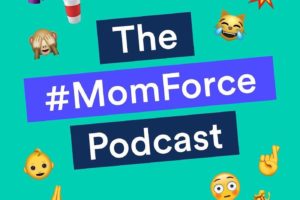 The #MomForce Podcast