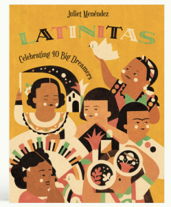 Must-Read Children's Books Latinitas: Celebrating 40 Big Dreamers Book Image